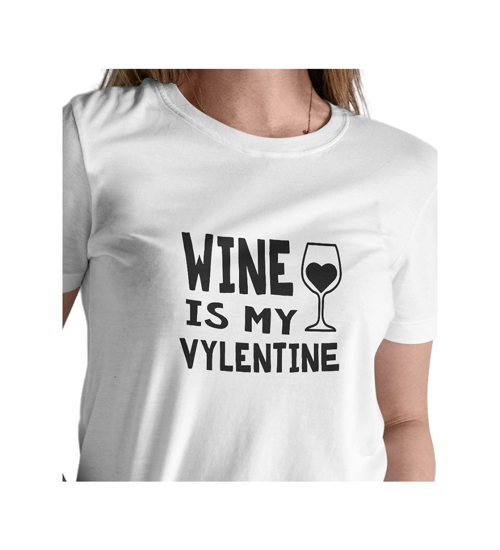 Dámské triko bílé - Wine is my valentine