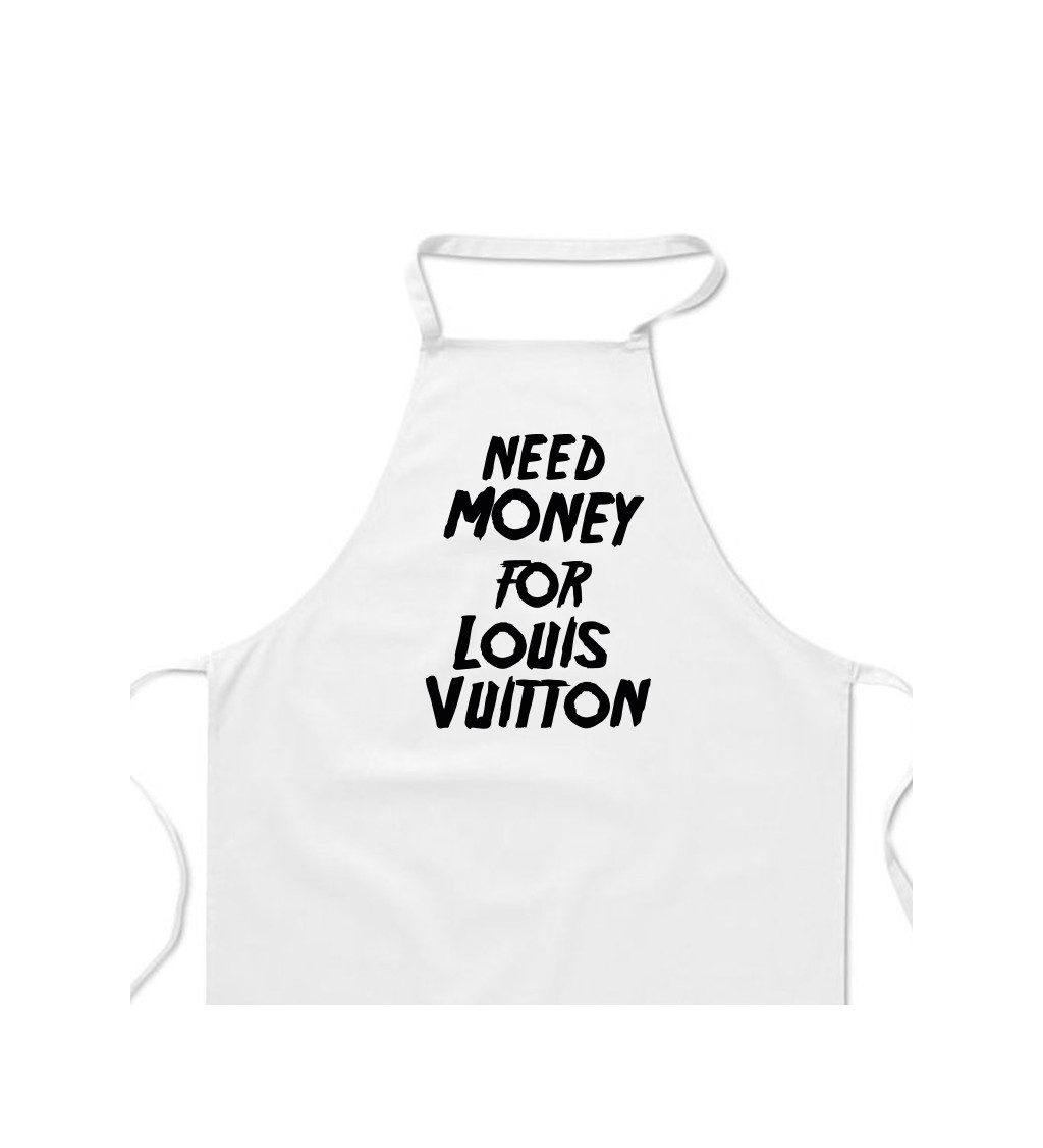 Zástěra bílá - Need money for Louis Vuitton