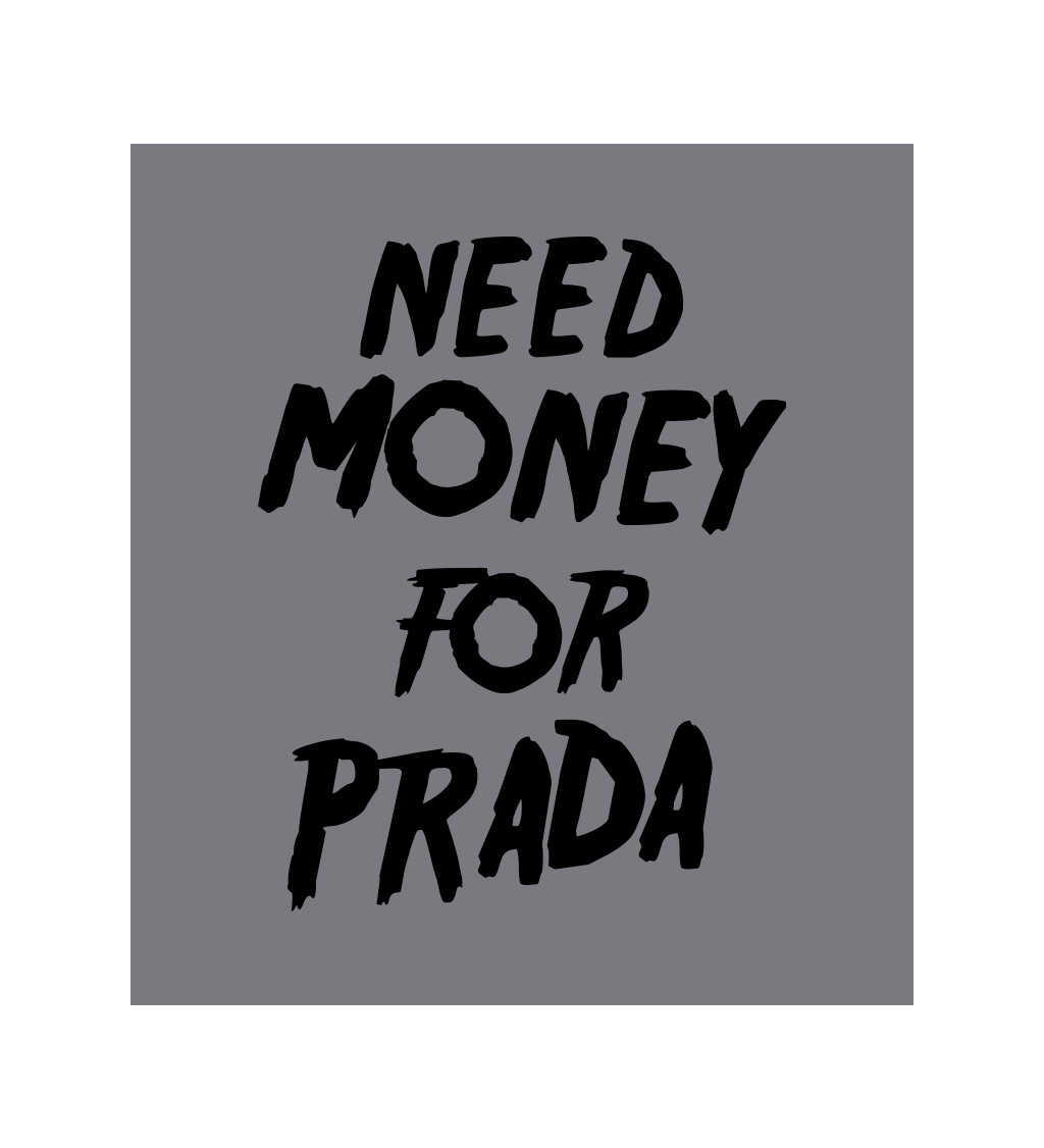 Zástěra šedá - Need money for Prada